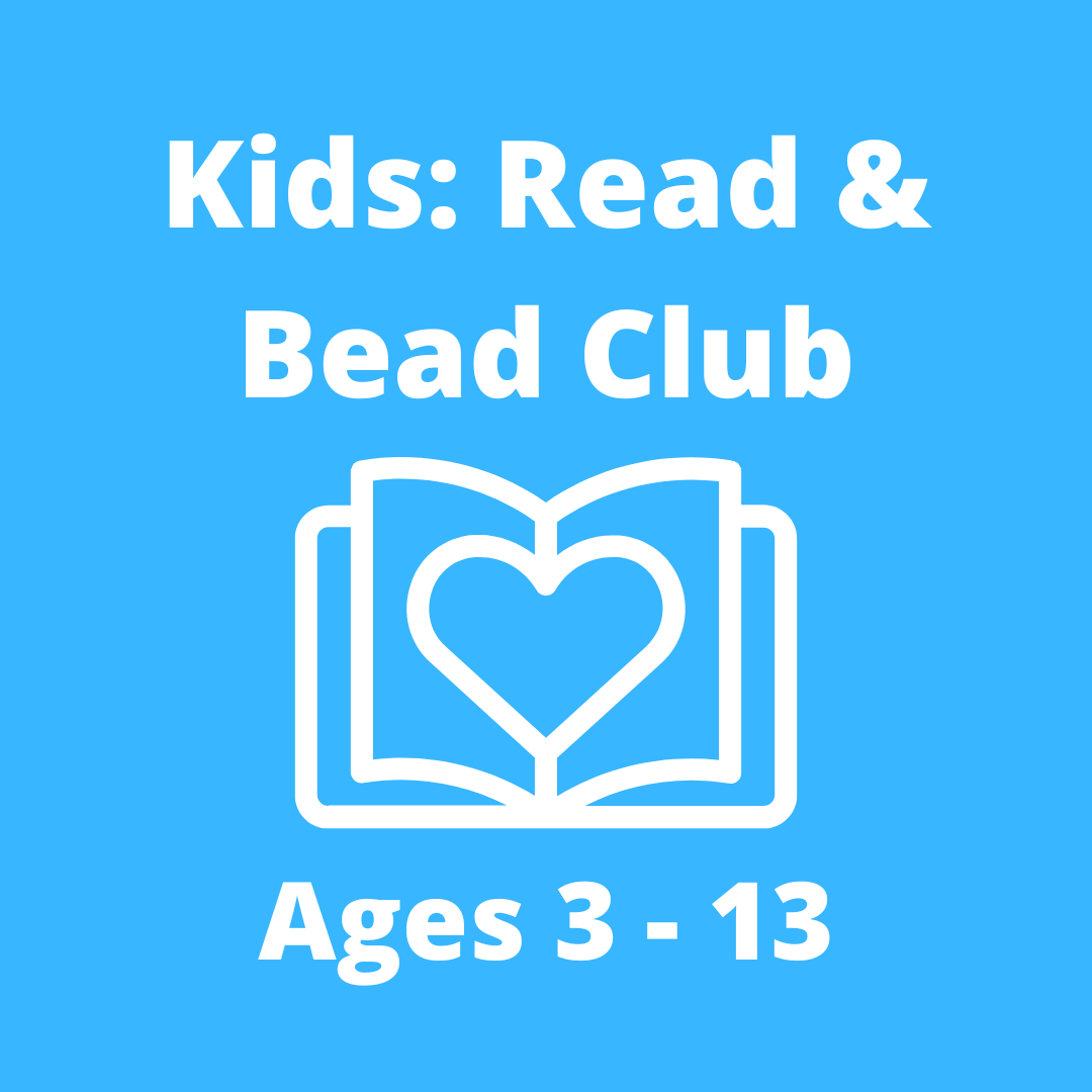 Kids Read & Bead Club (Age 3 - Grade 6)