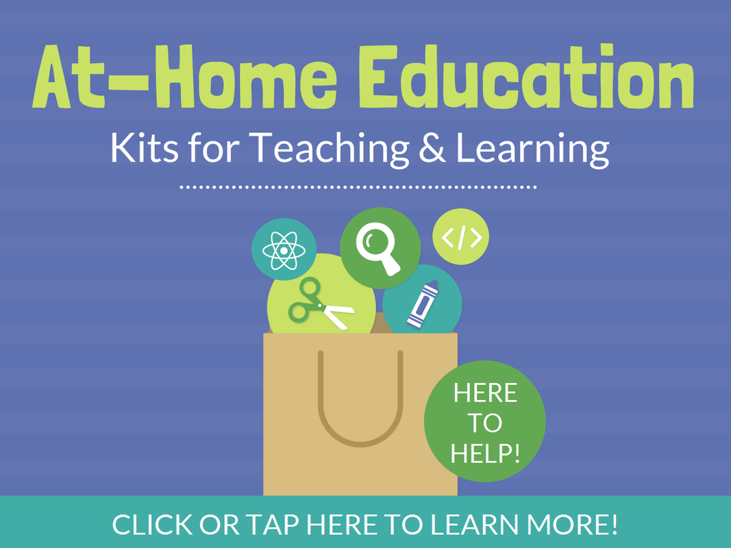 At-Home Education Kits for teaching & learning: Click or Tap here to learn more!