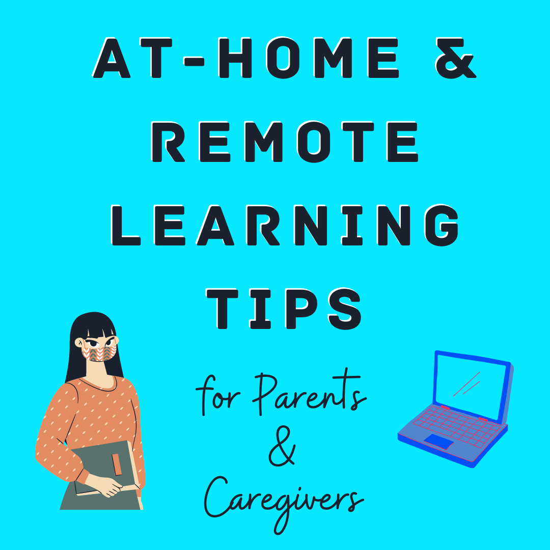 At-Home & Remote Learning Tips for Parents & Caregivers